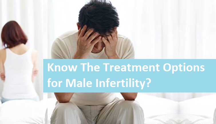 Treatment Options for Male Infertility